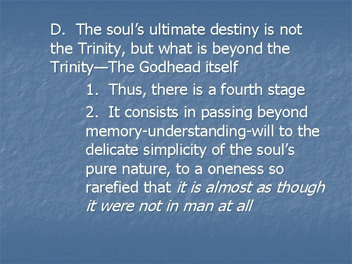 D. The soul’s ultimate destiny is not the Trinity, but what is beyond the D. The soul’s ultimate destiny is not the Trinity, but what is beyond the