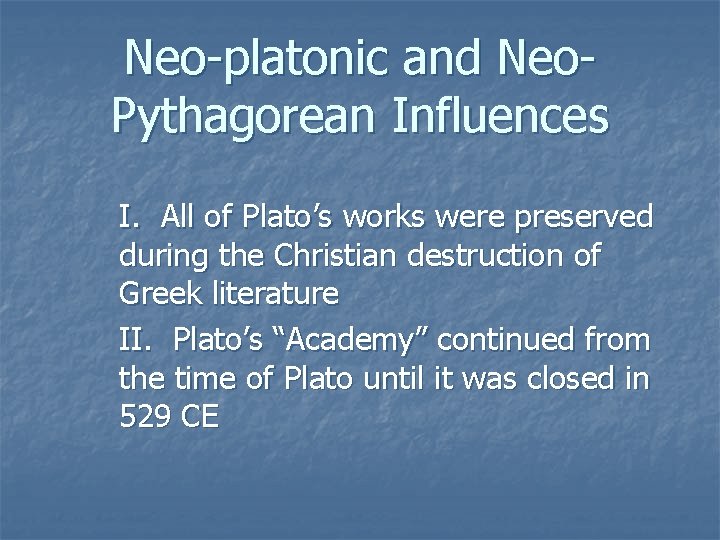 Neo-platonic and Neo. Pythagorean Influences I. All of Plato’s works were preserved during the Neo-platonic and Neo. Pythagorean Influences I. All of Plato’s works were preserved during the