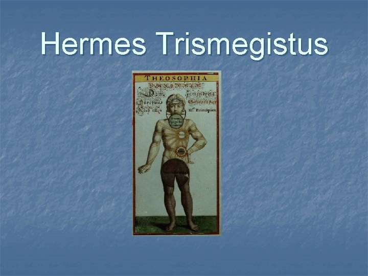 Hermes Trismegistus Hermes Trismegistus
