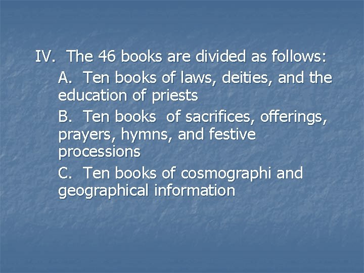 IV. The 46 books are divided as follows: A. Ten books of laws, deities, IV. The 46 books are divided as follows: A. Ten books of laws, deities,