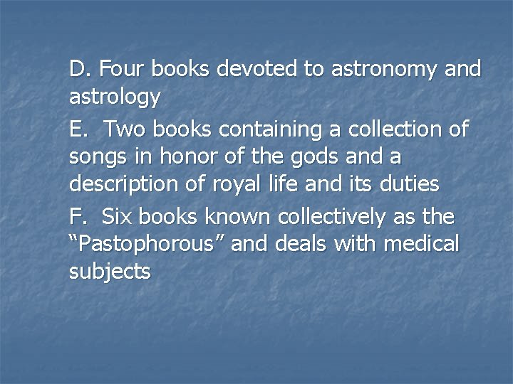 D. Four books devoted to astronomy and astrology E. Two books containing a collection D. Four books devoted to astronomy and astrology E. Two books containing a collection