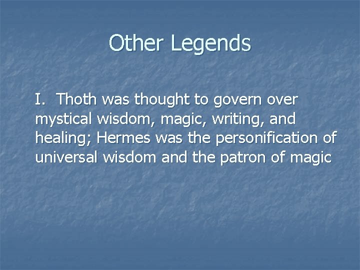 Other Legends I. Thoth was thought to govern over mystical wisdom, magic, writing, and Other Legends I. Thoth was thought to govern over mystical wisdom, magic, writing, and