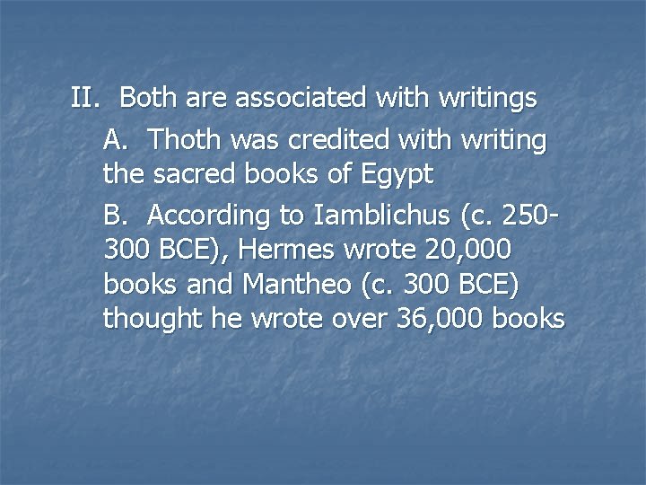 II. Both are associated with writings A. Thoth was credited with writing the sacred II. Both are associated with writings A. Thoth was credited with writing the sacred