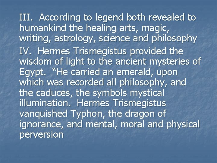 III. According to legend both revealed to humankind the healing arts, magic, writing, astrology, III. According to legend both revealed to humankind the healing arts, magic, writing, astrology,