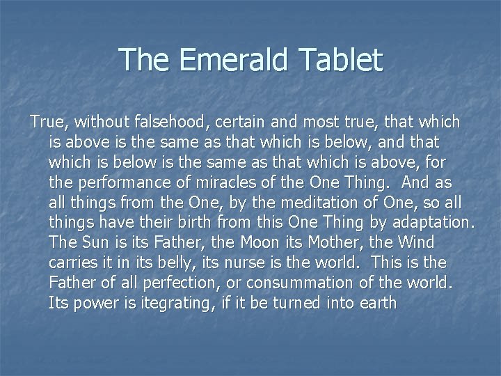 The Emerald Tablet True, without falsehood, certain and most true, that which is above The Emerald Tablet True, without falsehood, certain and most true, that which is above