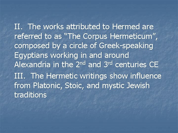 II. The works attributed to Hermed are referred to as “The Corpus Hermeticum”, composed II. The works attributed to Hermed are referred to as “The Corpus Hermeticum”, composed