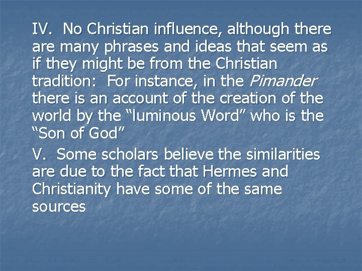 IV. No Christian influence, although there are many phrases and ideas that seem as IV. No Christian influence, although there are many phrases and ideas that seem as