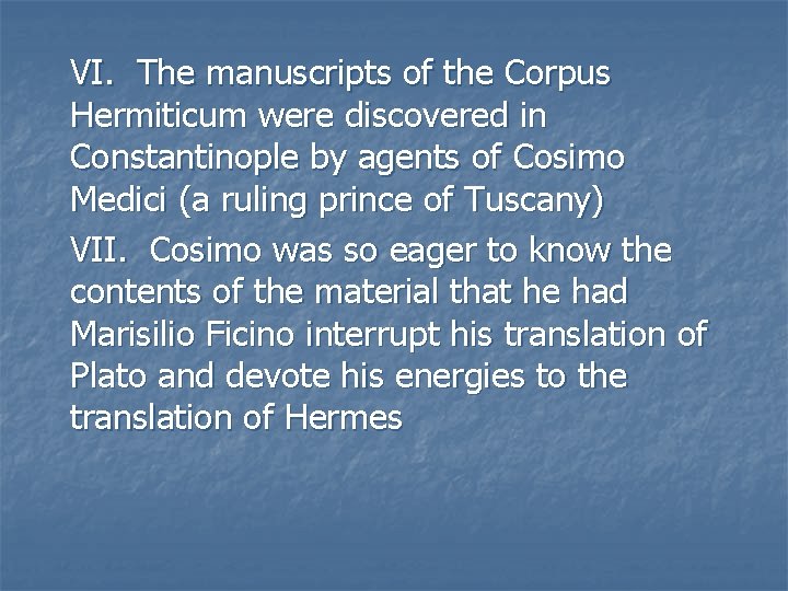 VI. The manuscripts of the Corpus Hermiticum were discovered in Constantinople by agents of VI. The manuscripts of the Corpus Hermiticum were discovered in Constantinople by agents of