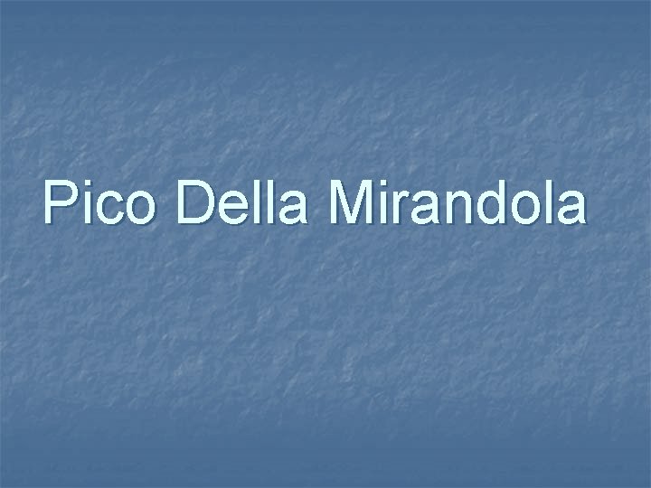 Pico Della Mirandola Pico Della Mirandola
