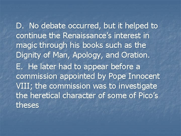 D. No debate occurred, but it helped to continue the Renaissance’s interest in magic D. No debate occurred, but it helped to continue the Renaissance’s interest in magic