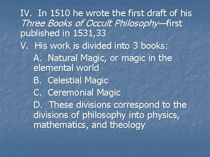 IV. In 1510 he wrote the first draft of his Three Books of Occult IV. In 1510 he wrote the first draft of his Three Books of Occult
