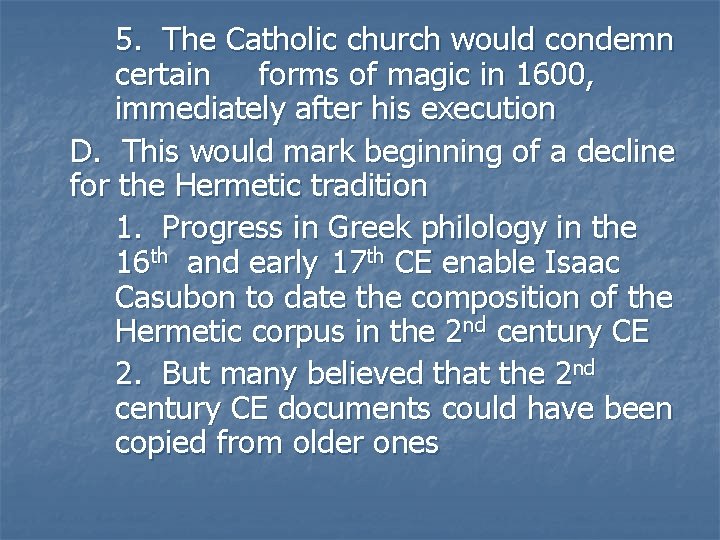 5. The Catholic church would condemn certain forms of magic in 1600, immediately after 5. The Catholic church would condemn certain forms of magic in 1600, immediately after