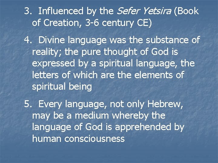 3. Influenced by the Sefer Yetsira (Book of Creation, 3 -6 century CE) 4. 3. Influenced by the Sefer Yetsira (Book of Creation, 3 -6 century CE) 4.