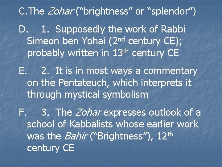 C. The Zohar (“brightness” or “splendor”) D. 1. Supposedly the work of Rabbi Simeon C. The Zohar (“brightness” or “splendor”) D. 1. Supposedly the work of Rabbi Simeon