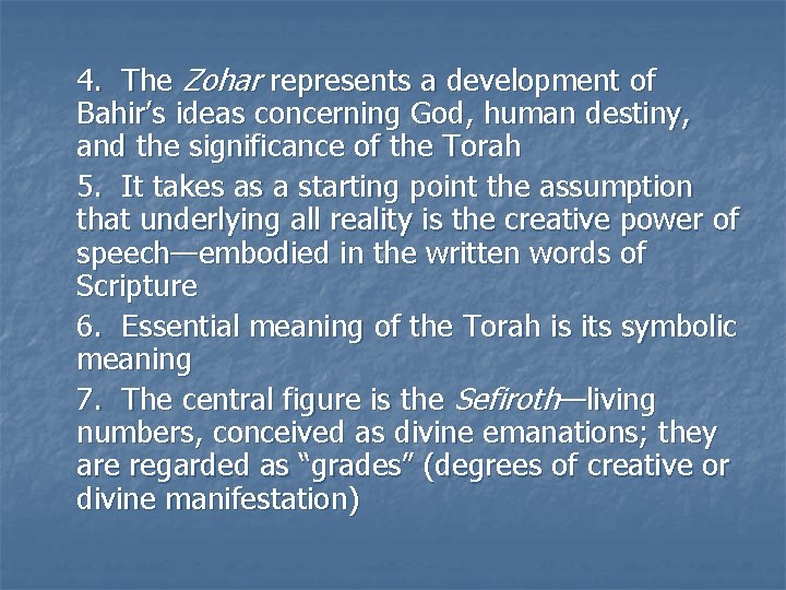 4. The Zohar represents a development of Bahir’s ideas concerning God, human destiny, and 4. The Zohar represents a development of Bahir’s ideas concerning God, human destiny, and