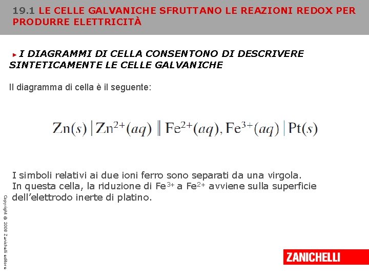 19. 1 LE CELLE GALVANICHE SFRUTTANO LE REAZIONI REDOX PER PRODURRE ELETTRICITÀ I DIAGRAMMI