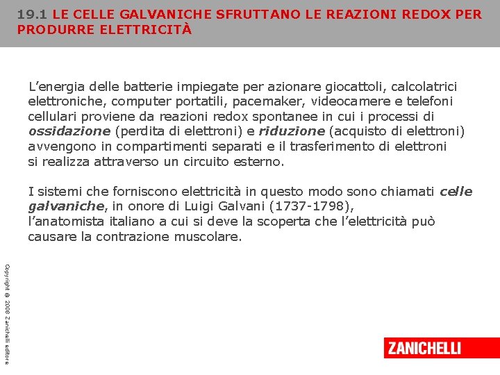 19. 1 LE CELLE GALVANICHE SFRUTTANO LE REAZIONI REDOX PER PRODURRE ELETTRICITÀ L’energia delle