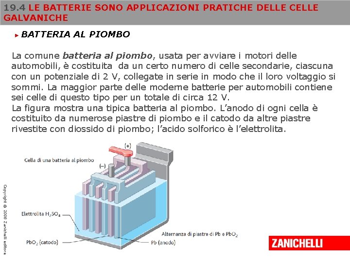 19. 4 LE BATTERIE SONO APPLICAZIONI PRATICHE DELLE CELLE GALVANICHE ► BATTERIA AL PIOMBO