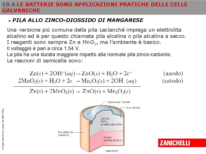 19. 4 LE BATTERIE SONO APPLICAZIONI PRATICHE DELLE CELLE GALVANICHE ► PILA ALLO ZINCO-DIOSSIDO