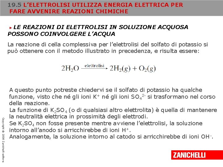 19. 5 L’ELETTROLISI UTILIZZA ENERGIA ELETTRICA PER FARE AVVENIRE REAZIONI CHIMICHE LE REAZIONI DI