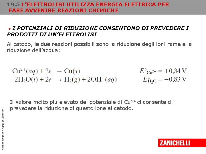 19. 5 L’ELETTROLISI UTILIZZA ENERGIA ELETTRICA PER FARE AVVENIRE REAZIONI CHIMICHE I POTENZIALI DI