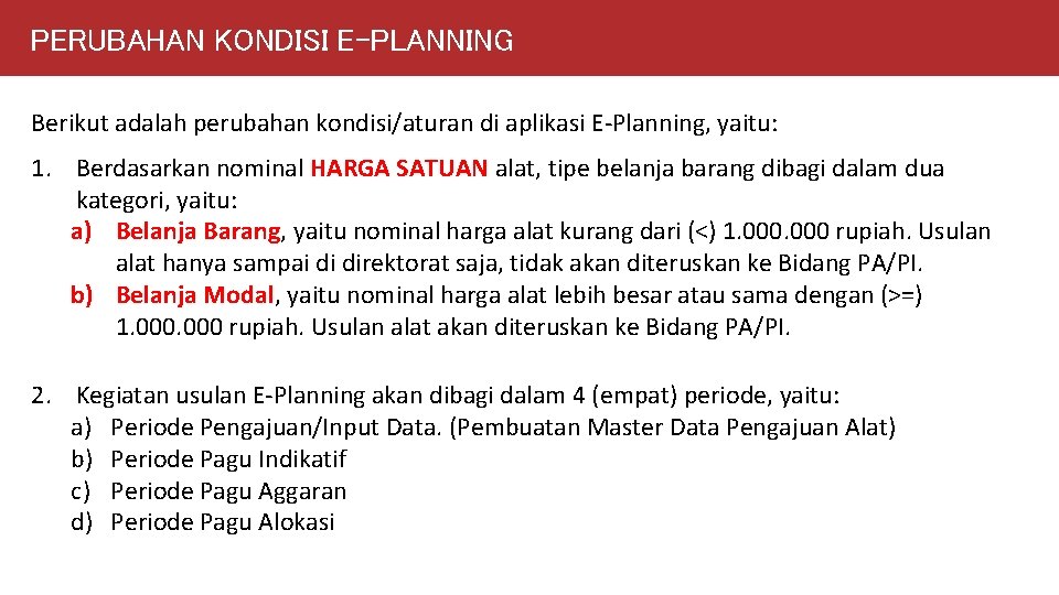 PERUBAHAN KONDISI E-PLANNING Berikut adalah perubahan kondisi/aturan di aplikasi E-Planning, yaitu: 1. Berdasarkan nominal