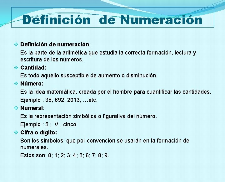 Definición de Numeración v Definición de numeración: Es la parte de la aritmética que