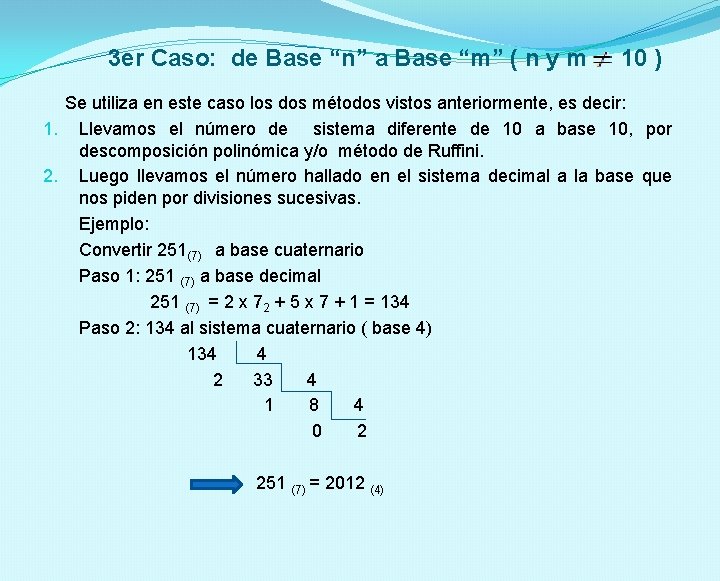3 er Caso: de Base “n” a Base “m” ( n y m 10