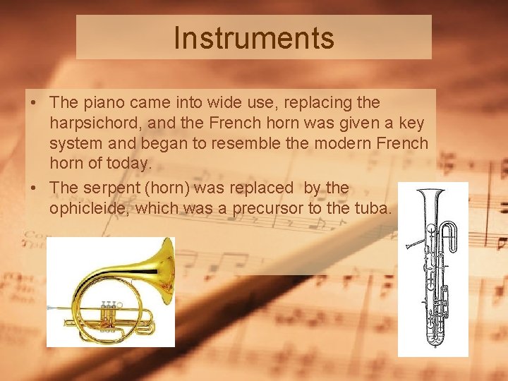 Instruments • The piano came into wide use, replacing the harpsichord, and the French