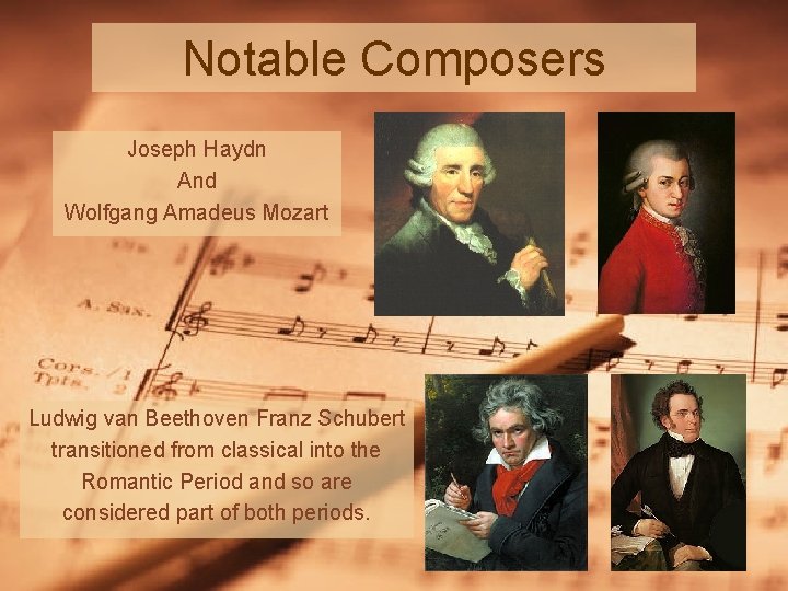 Notable Composers Joseph Haydn And Wolfgang Amadeus Mozart Ludwig van Beethoven Franz Schubert transitioned