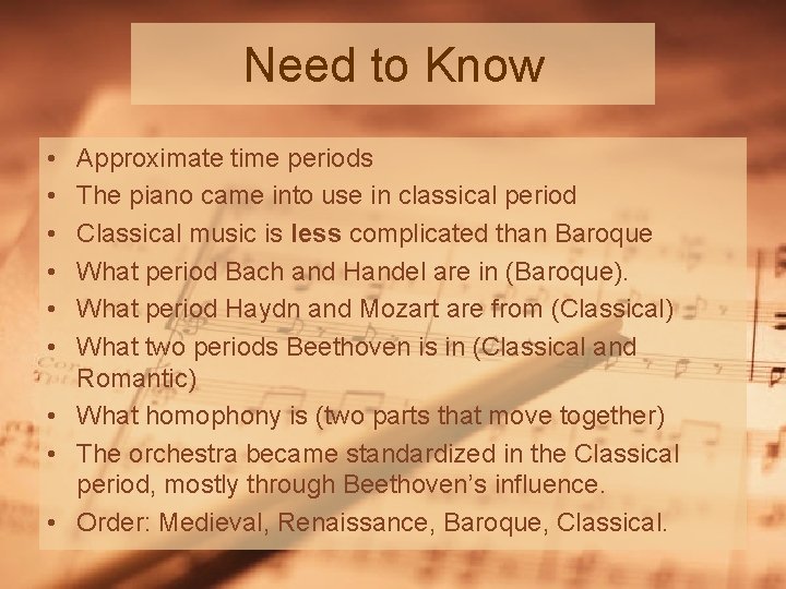 Need to Know • • • Approximate time periods The piano came into use