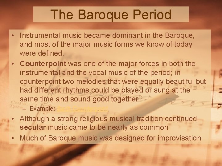 The Baroque Period • Instrumental music became dominant in the Baroque, and most of