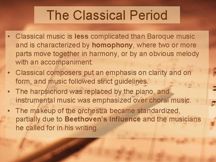 The Classical Period • Classical music is less complicated than Baroque music and is
