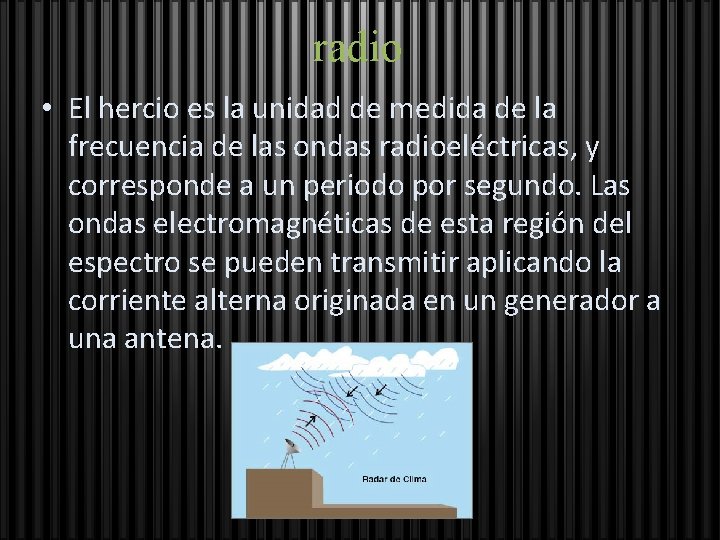 radio • El hercio es la unidad de medida de la frecuencia de las