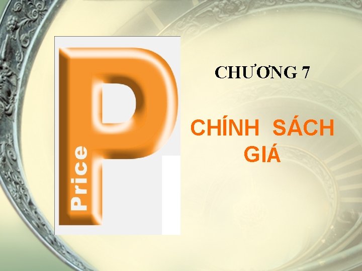 CHƯƠNG 7 CHÍNH SÁCH GIÁ 