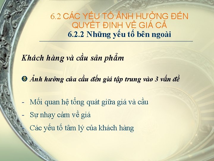 6. 2 CÁC YẾU TỐ ẢNH HƯỞNG ĐẾN QUYẾT ĐỊNH VỀ GIÁ CẢ 6.