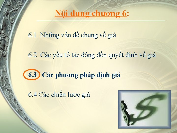Nội dung chương 6: 6. 1 Những vấn đề chung về giá 6. 2