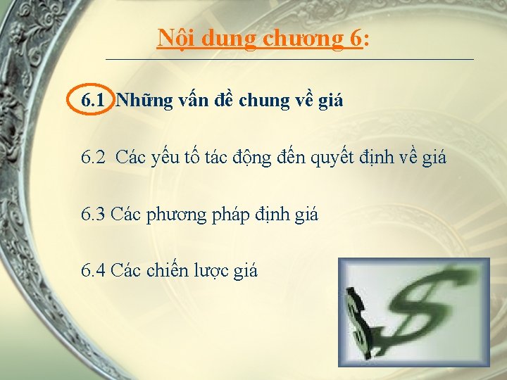 Nội dung chương 6: 6. 1 Những vấn đề chung về giá 6. 2