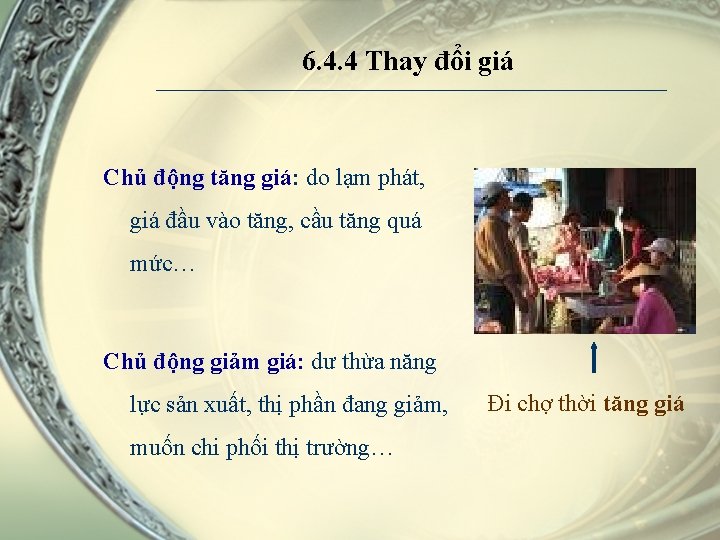 6. 4. 4 Thay đổi giá Chủ động tăng giá: do lạm phát, giá