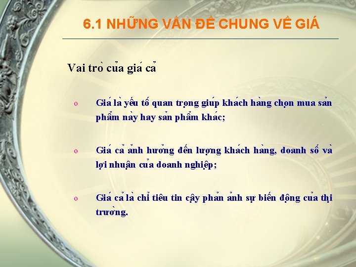 6. 1 NHỮNG VẤN ĐỀ CHUNG VỀ GIÁ Vai tro cu a gia ca