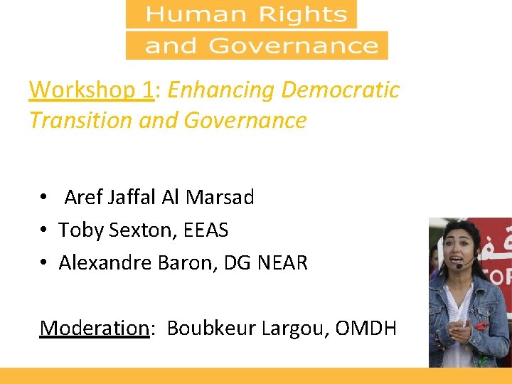 Workshop 1: Enhancing Democratic Transition and Governance • Aref Jaffal Al Marsad • Toby