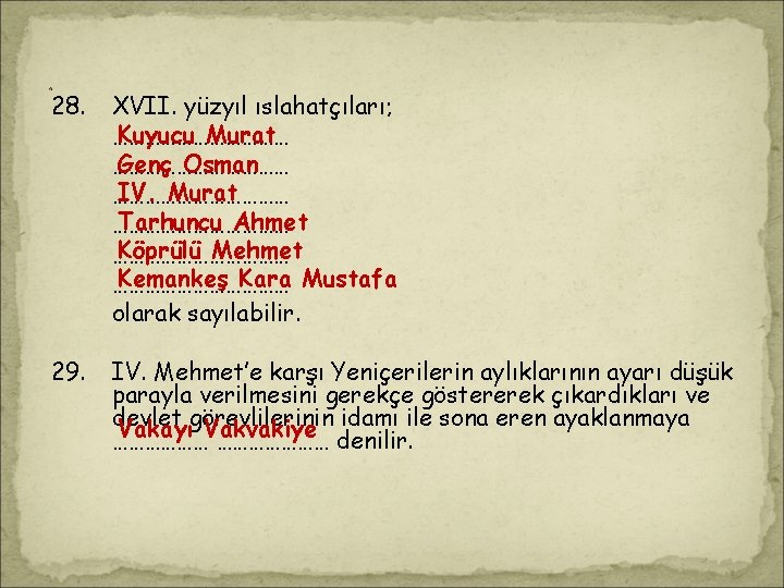 . 28. XVII. yüzyıl ıslahatçıları; Kuyucu Murat ……………… Genç Osman ……………… IV. Murat ……………… . 28. XVII. yüzyıl ıslahatçıları; Kuyucu Murat ……………… Genç Osman ……………… IV. Murat ………………