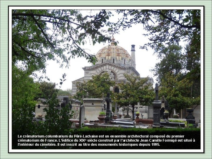 Le crématorium-columbarium du Père-Lachaise est un ensemble architectural composé du premier crématorium de France.