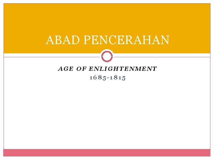 ABAD PENCERAHAN AGE OF ENLIGHTENMENT 1685 -1815 