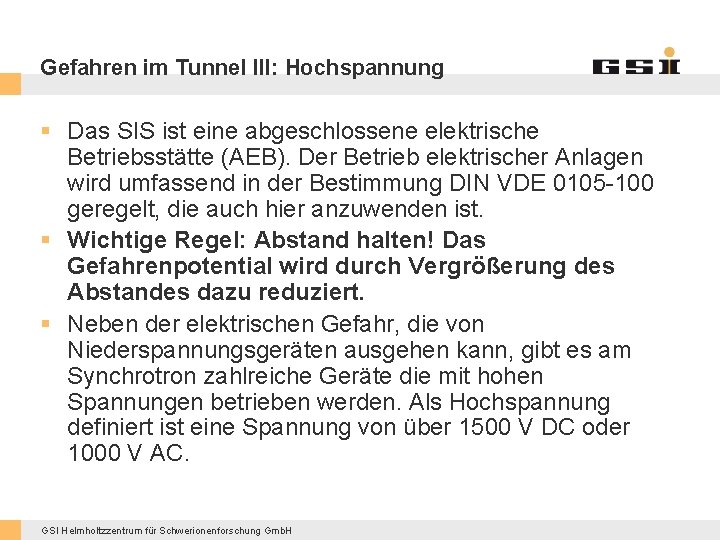 Gefahren im Tunnel III: Hochspannung § Das SIS ist eine abgeschlossene elektrische Betriebsstätte (AEB).