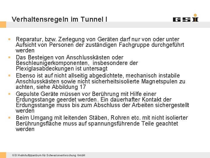 Verhaltensregeln im Tunnel I § Reparatur, bzw. Zerlegung von Geräten darf nur von oder