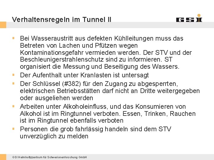 Verhaltensregeln im Tunnel II § Bei Wasseraustritt aus defekten Kühlleitungen muss das Betreten von