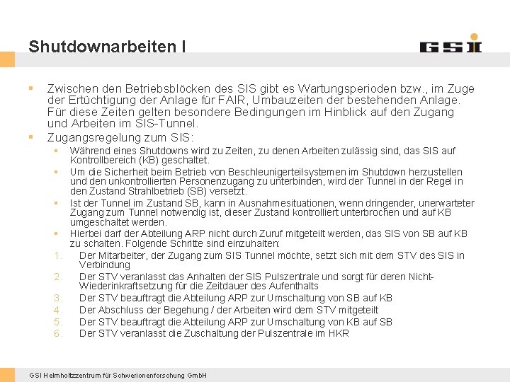 Shutdownarbeiten I § § Zwischen den Betriebsblöcken des SIS gibt es Wartungsperioden bzw. ,