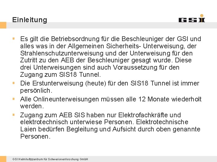 Einleitung § Es gilt die Betriebsordnung für die Beschleuniger der GSI und alles was