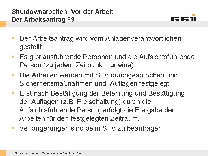 Shutdownarbeiten: Vor der Arbeit Der Arbeitsantrag F 9 § Der Arbeitsantrag wird vom Anlagenverantwortlichen